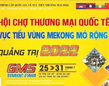 PHONG THẢO CÓ HẸN VỚI HỘI CHỢ THƯƠNG MẠI QUỐC TẾ TIỂU VÙNG MEKONG 07/2022